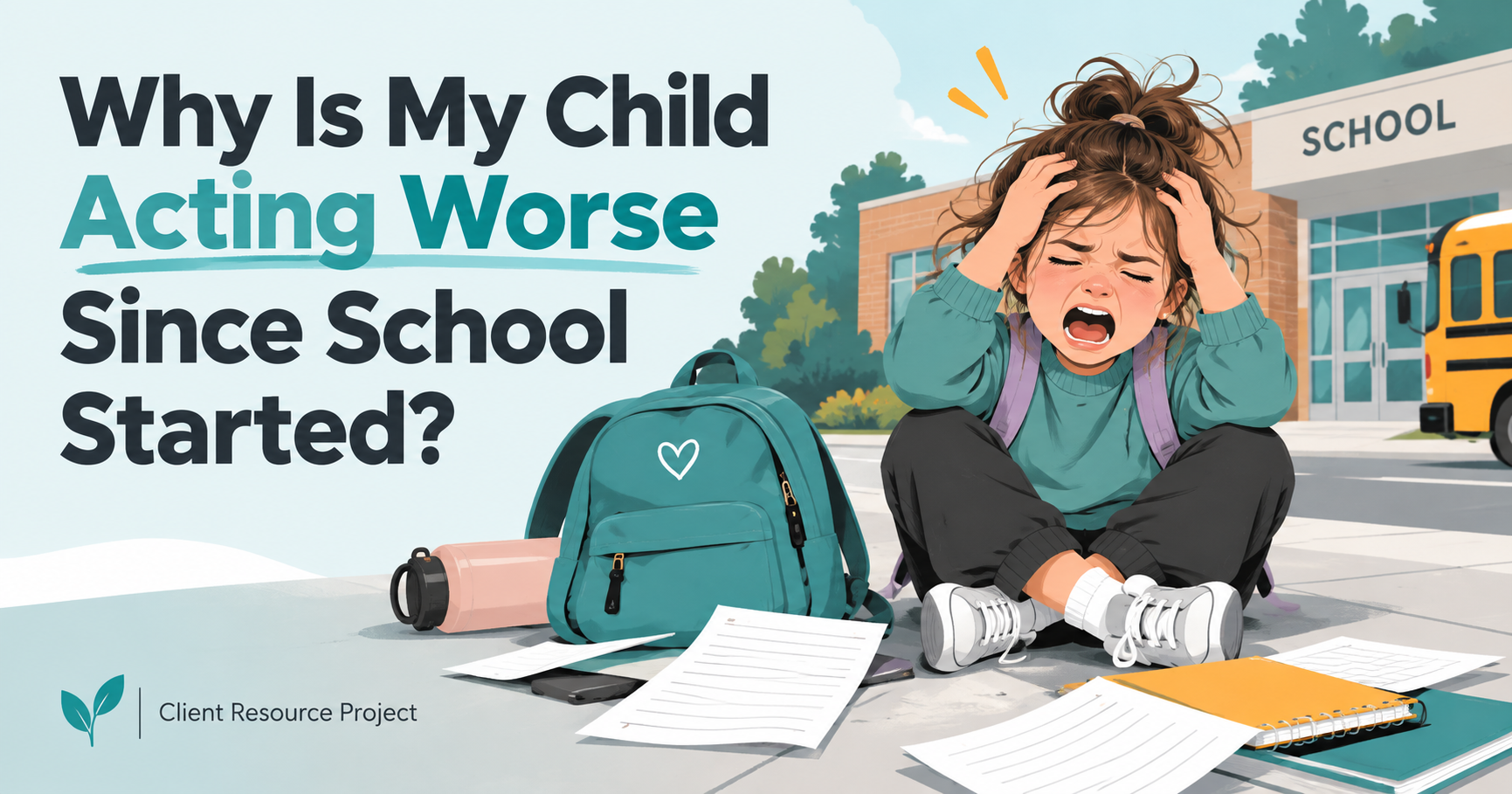 Why Is My Child Acting Worse Since School Started? - Client Resource Project article image